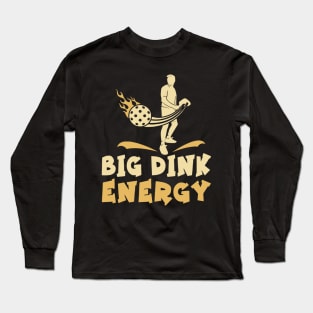 Pickleball Big Dink Energy Long Sleeve T-Shirt